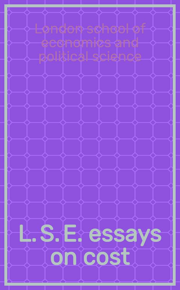 L. S. E. essays on cost
