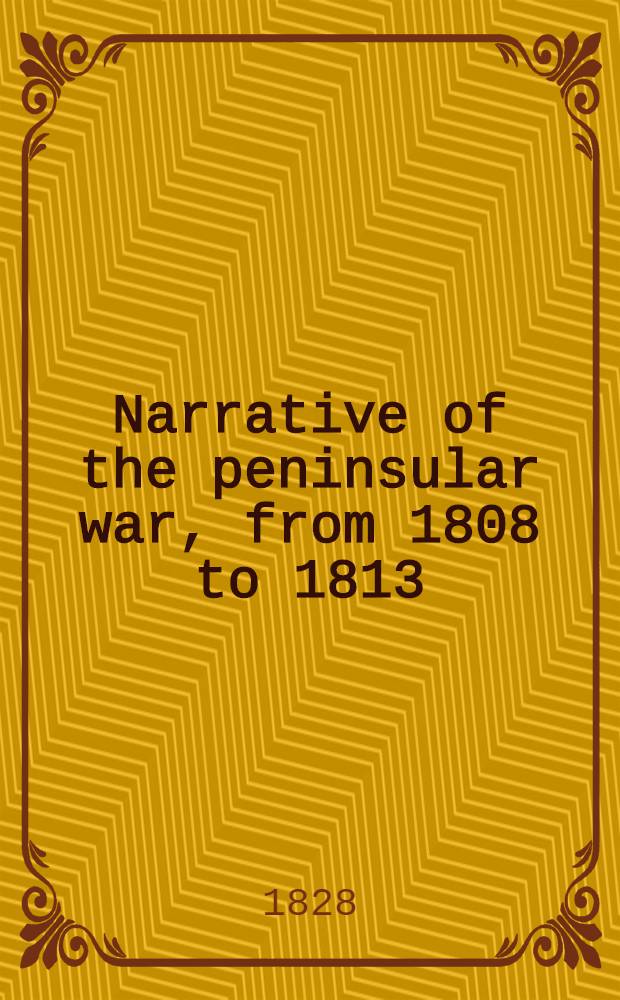 Narrative of the peninsular war, from 1808 to 1813