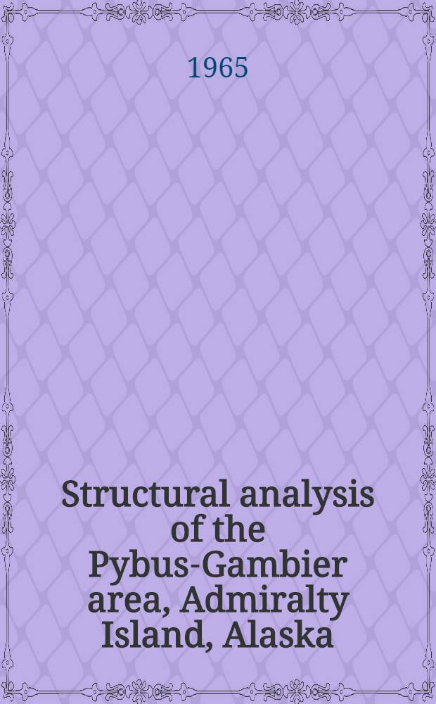 Structural analysis of the Pybus-Gambier area, Admiralty Island, Alaska