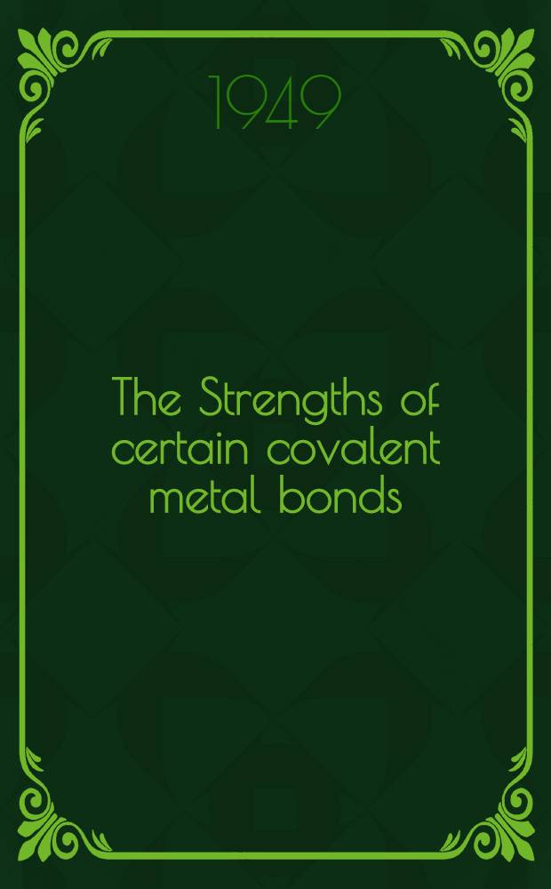 The Strengths of certain covalent metal bonds