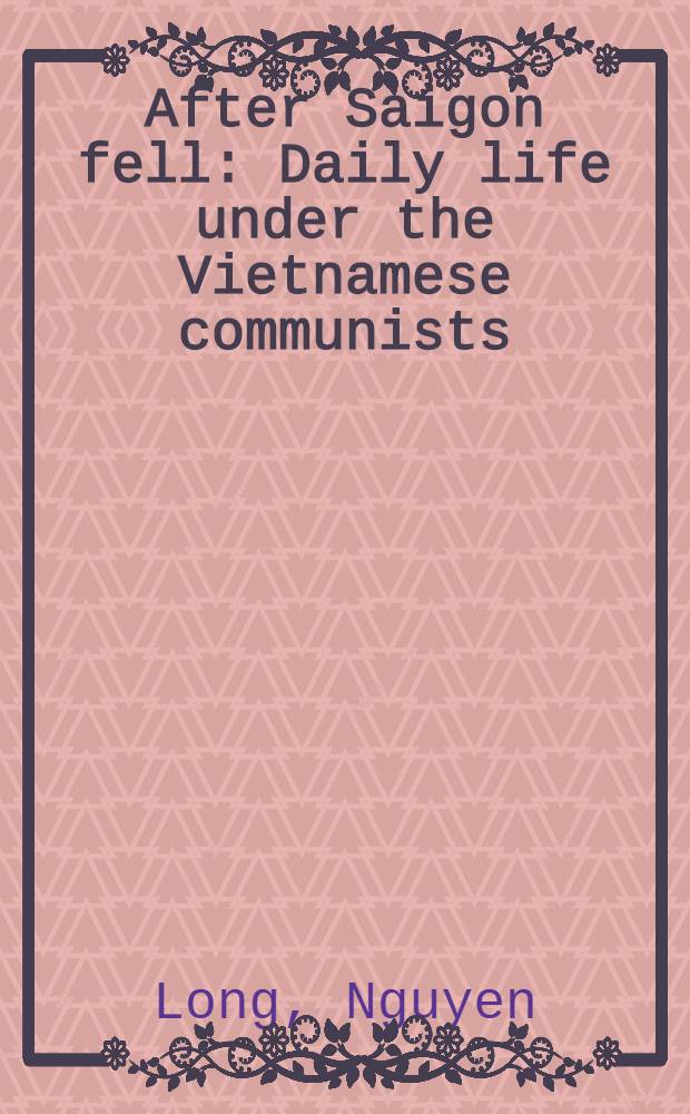 After Saigon fell : Daily life under the Vietnamese communists