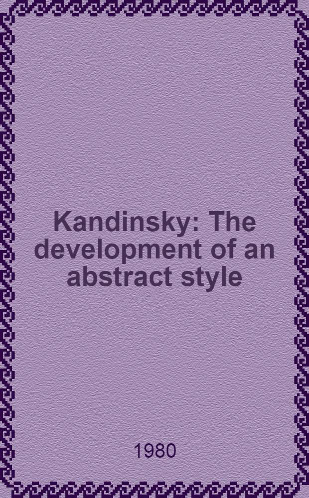 Kandinsky : The development of an abstract style