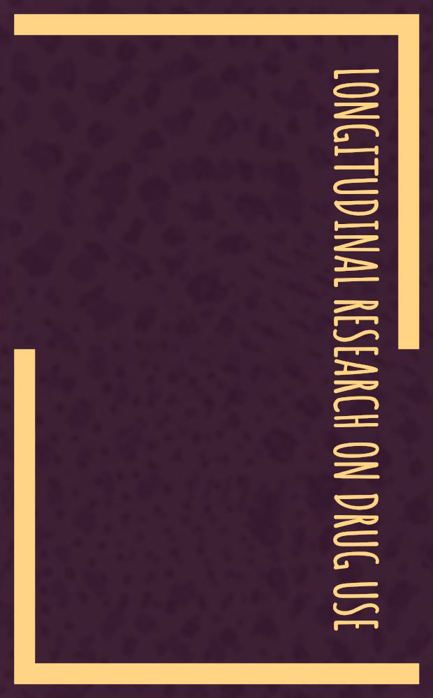 Longitudinal research on drug use : Empirical findings a. methodological issues