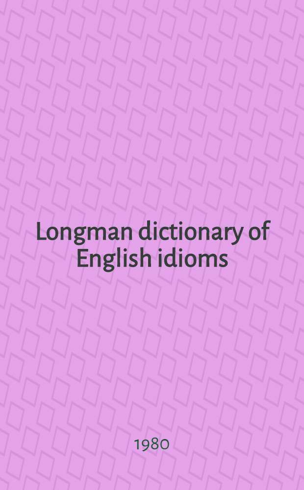 Longman dictionary of English idioms
