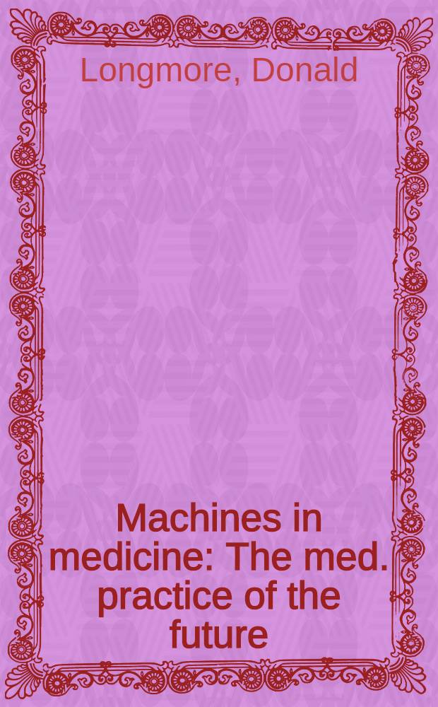 Machines in medicine : The med. practice of the future