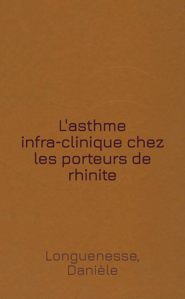 L'asthme infra-clinique chez les porteurs de rhinite : À propos de 2000 observations : Thèse ..