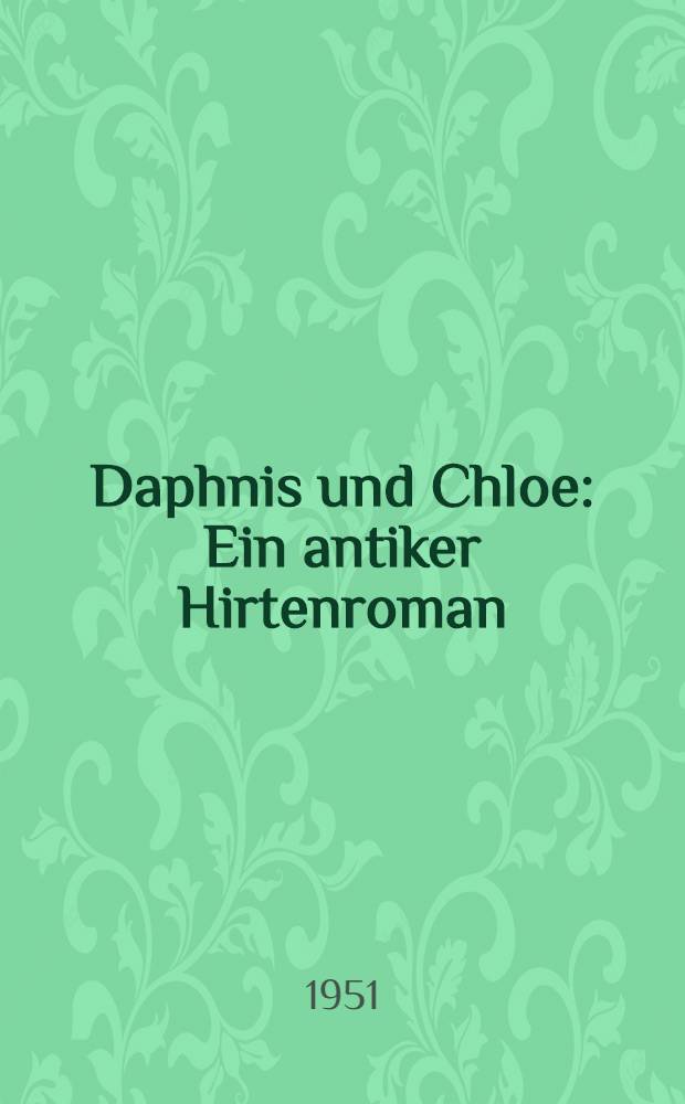 Daphnis und Chloe : Ein antiker Hirtenroman
