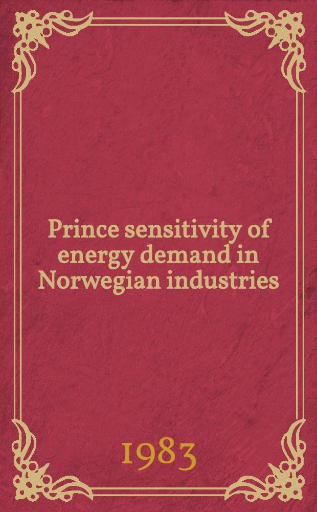 Prince sensitivity of energy demand in Norwegian industries = Prisfølsomheten i energietterspørselen i norske næringssektorer