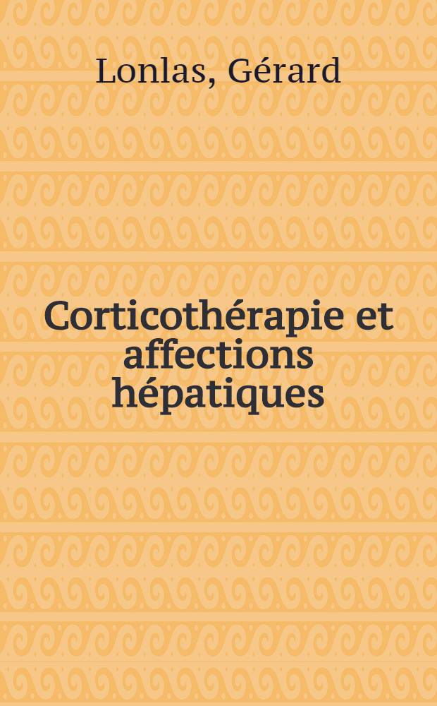 Corticothérapie et affections hépatiques : Thèse ..