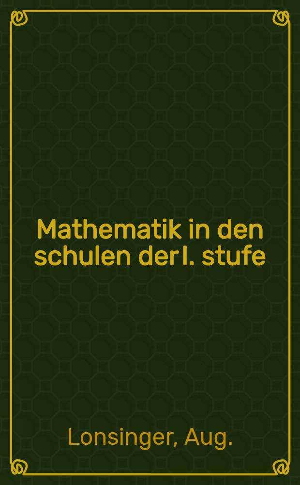 ... Mathematik in den schulen der I. stufe : (Hilfsbüchlein)