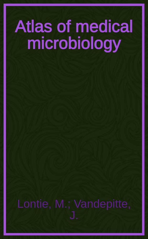 Atlas of medical microbiology = Atlas van medische microbiologie = Atlas de microbiologie médicale