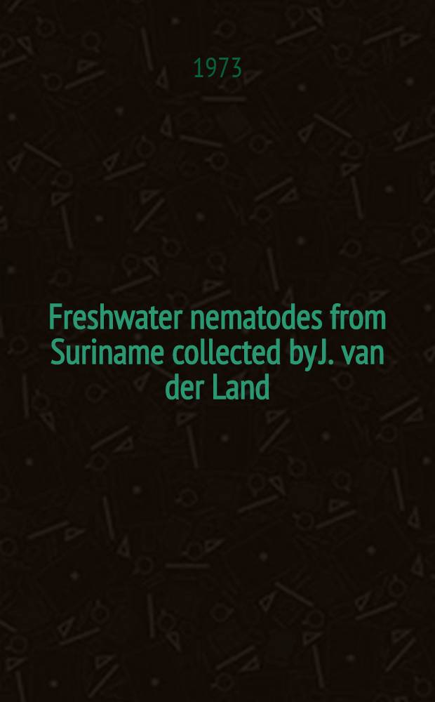 Freshwater nematodes from Suriname collected by J. van der Land