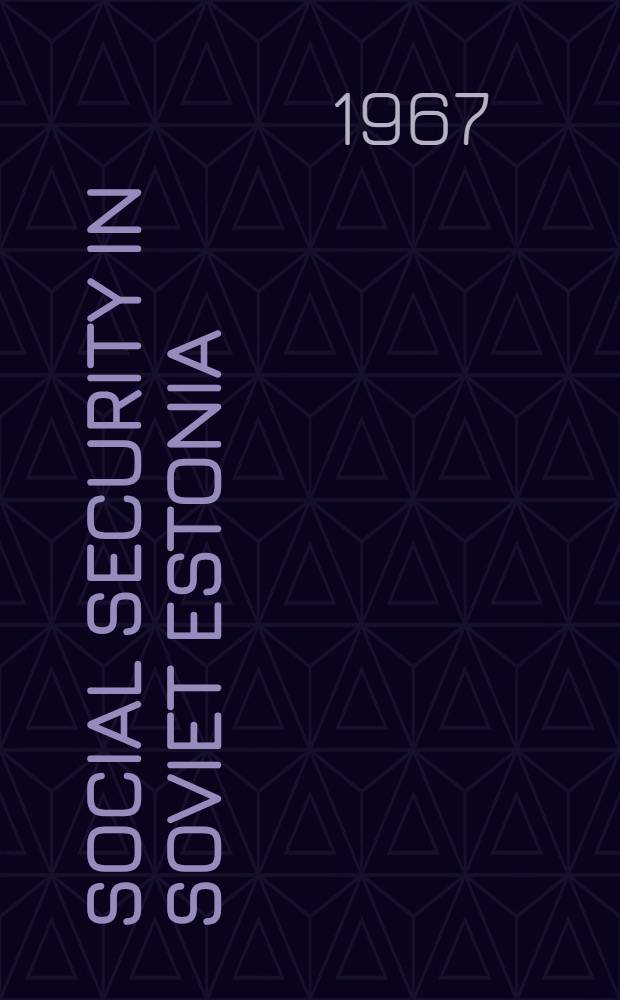 Social security in Soviet Estonia : Aspects of Estonian life