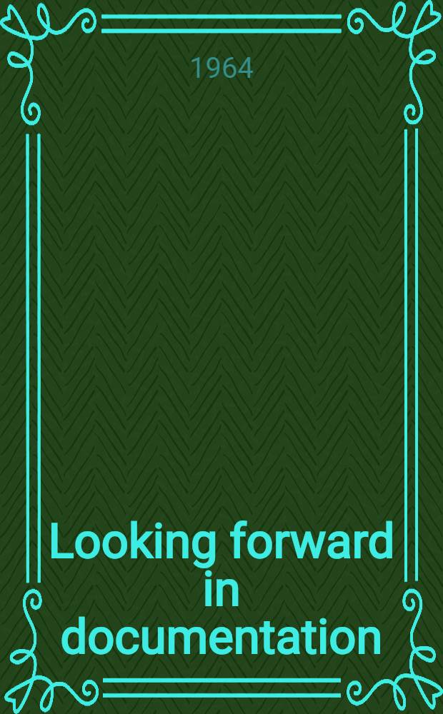 Looking forward in documentation : Papers and discussion of the ASLIB 38th Annual conference held at the Univ. of Exeter