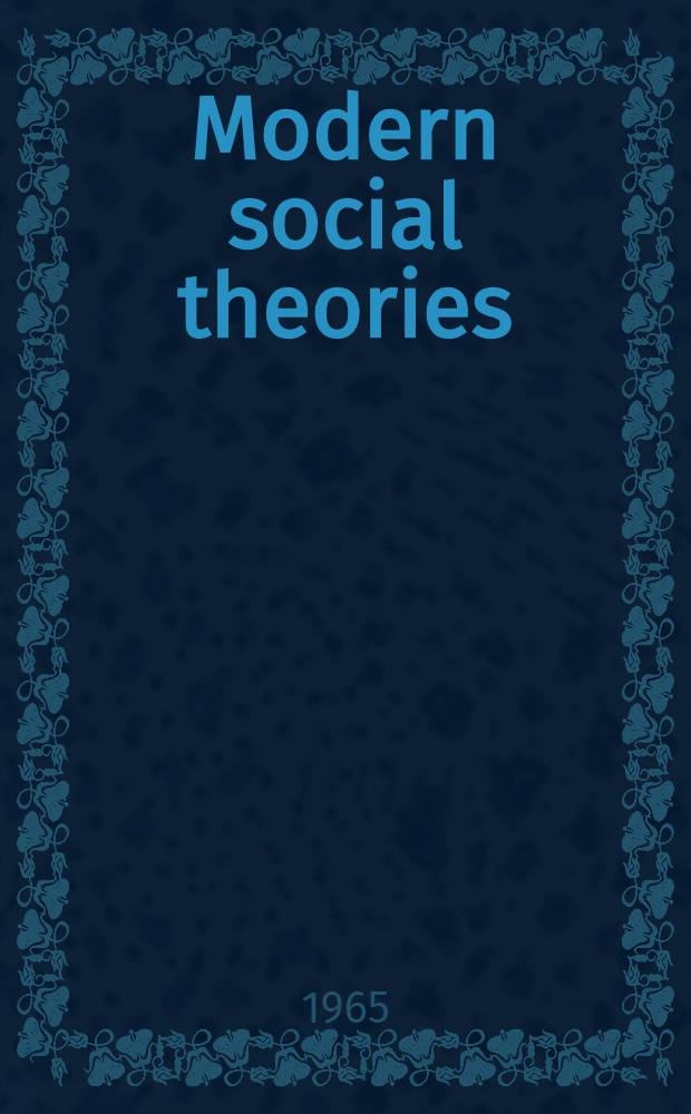 Modern social theories; selected American writers. / By Charles P. Loomis, ... Prof. and Zona K. Loomis