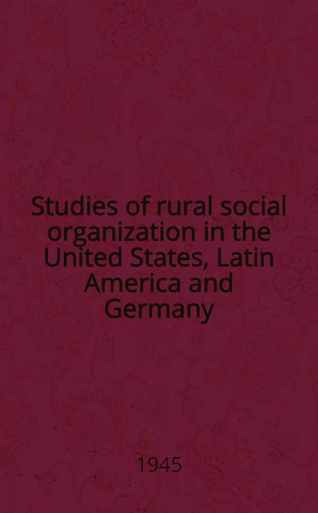 Studies of rural social organization in the United States, Latin America and Germany