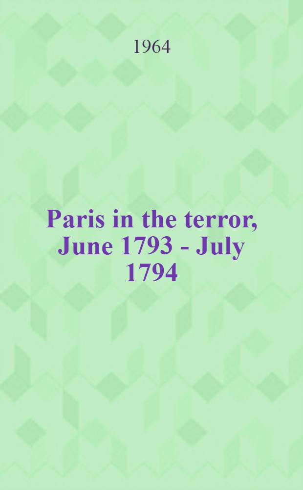 Paris in the terror, June 1793 - July 1794