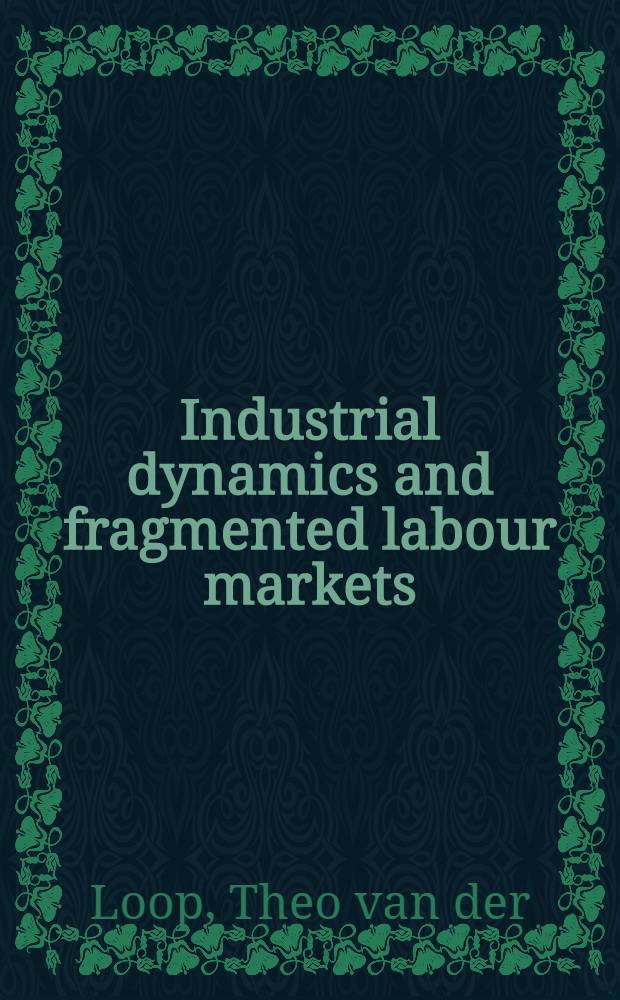 Industrial dynamics and fragmented labour markets : Construction firms a. labourers in India