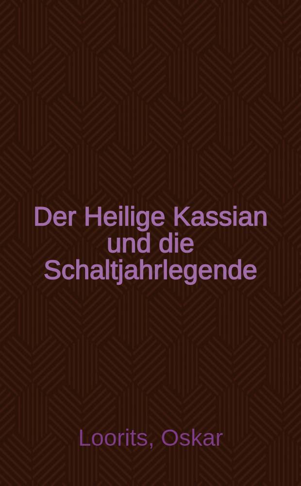 Der Heilige Kassian und die Schaltjahrlegende