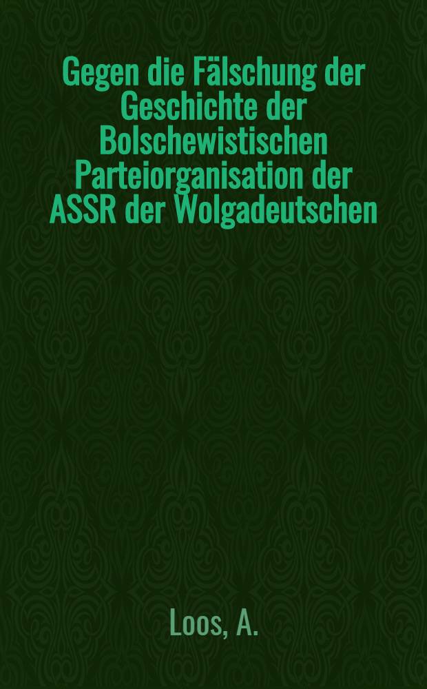 Gegen die Fälschung der Geschichte der Bolschewistischen Parteiorganisation der ASSR der Wolgadeutschen