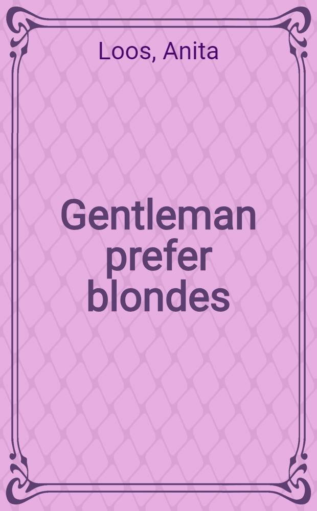 Gentleman prefer blondes : The illuminating diary of a professional lady