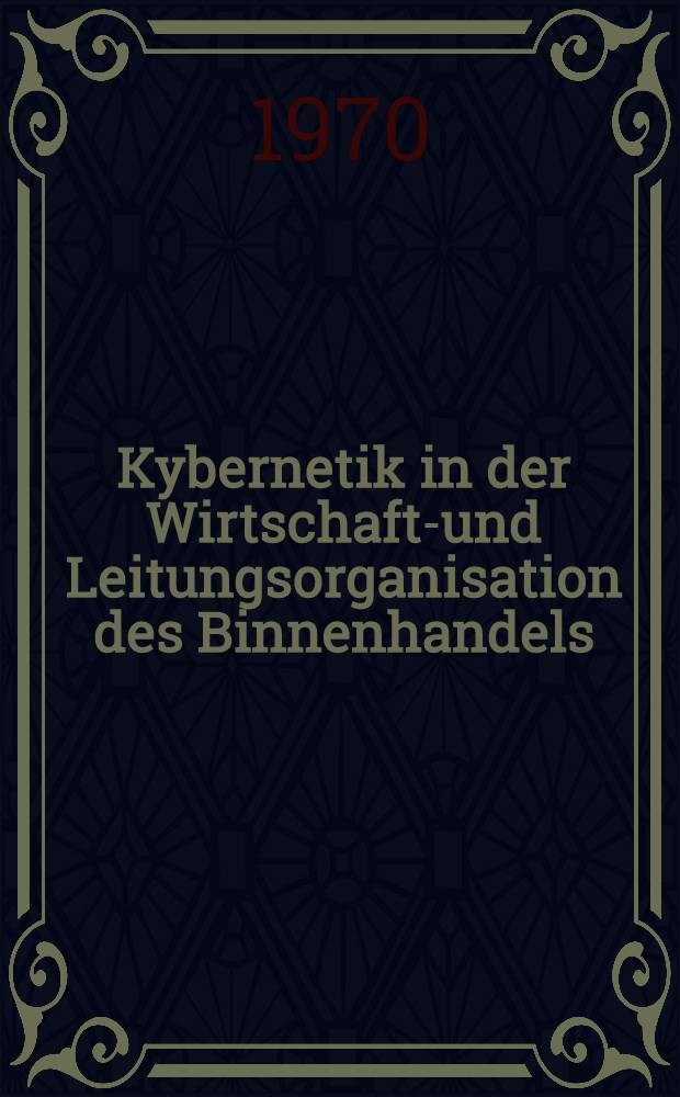 Kybernetik in der Wirtschafts- und Leitungsorganisation des Binnenhandels