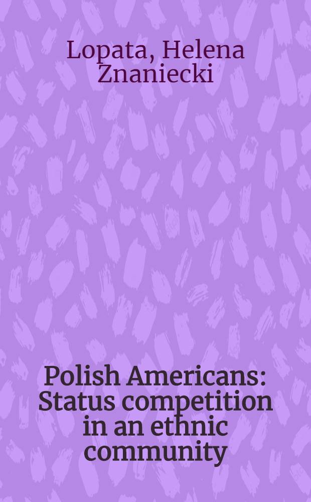 Polish Americans : Status competition in an ethnic community