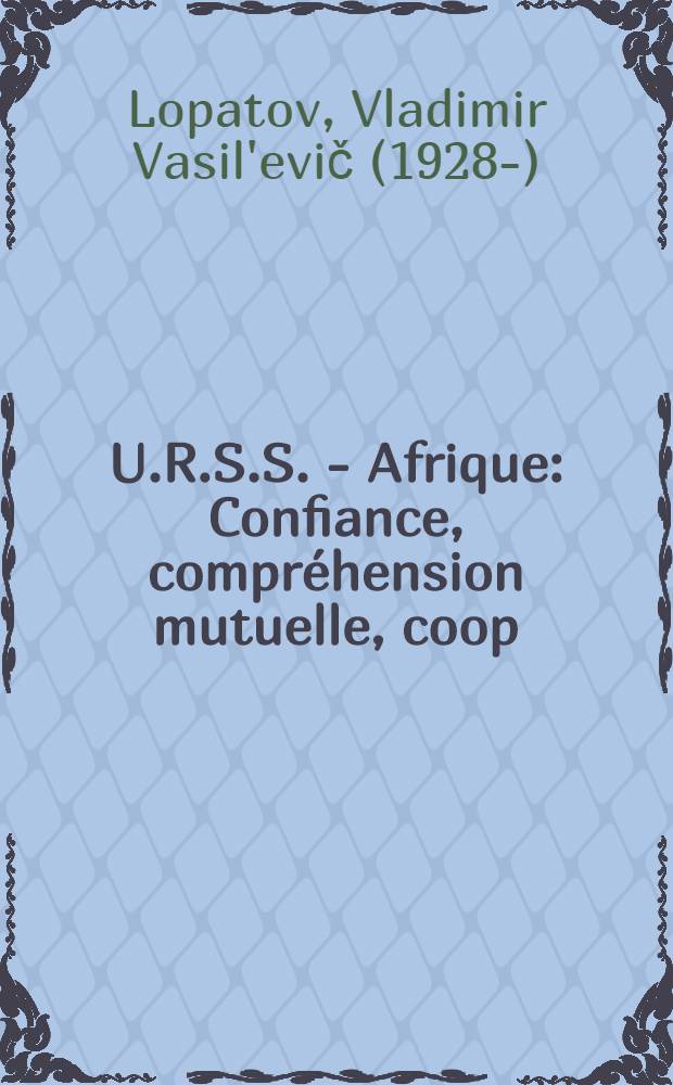 U.R.S.S. - Afrique : Confiance, compréhension mutuelle, coop