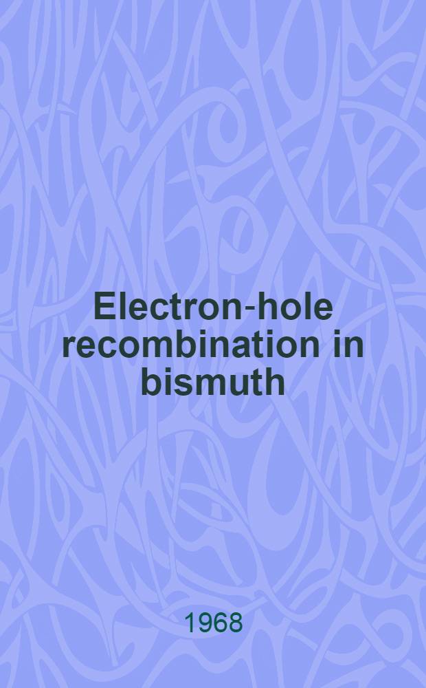 Electron-hole recombination in bismuth : Diss. ...to the Swiss federal inst. of technology Zurich ..