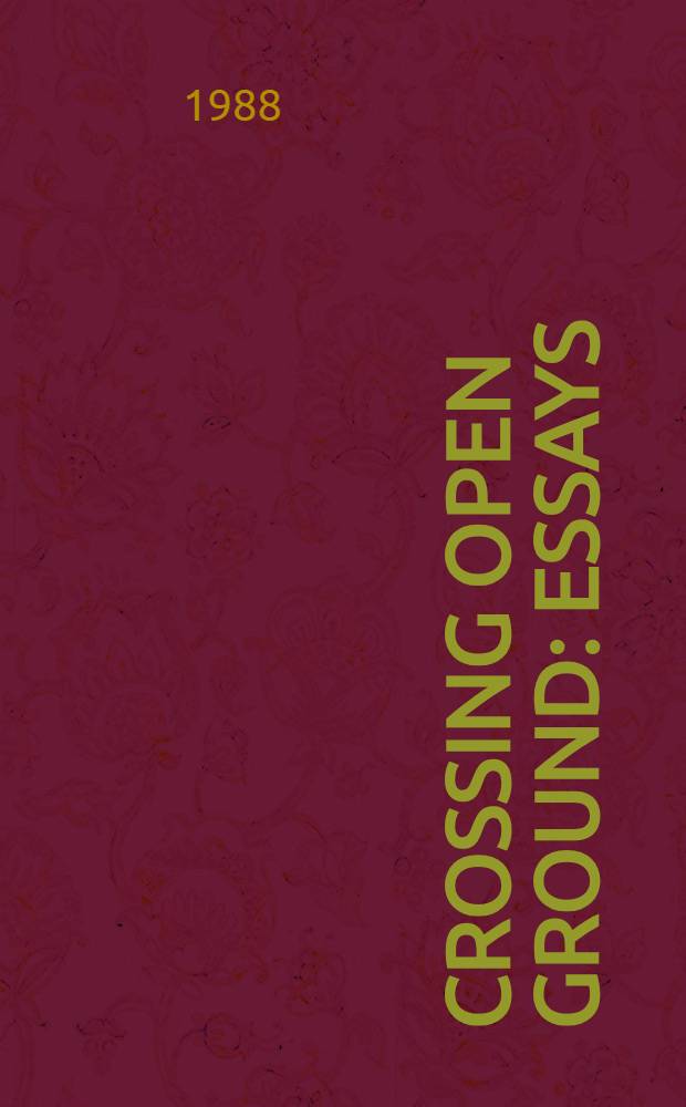 Crossing open ground : Essays