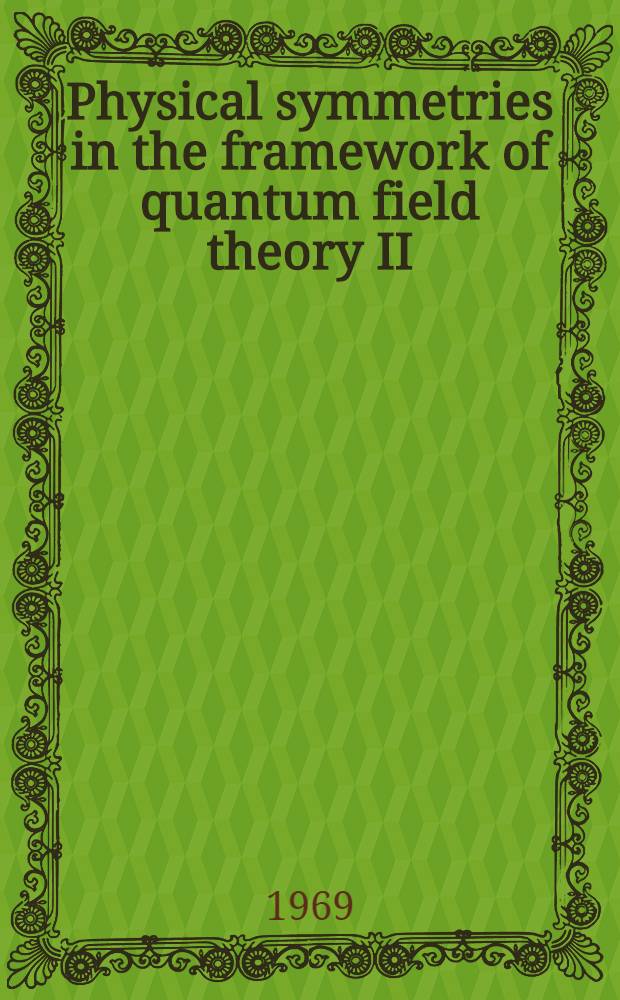Physical symmetries in the framework of quantum field theory II