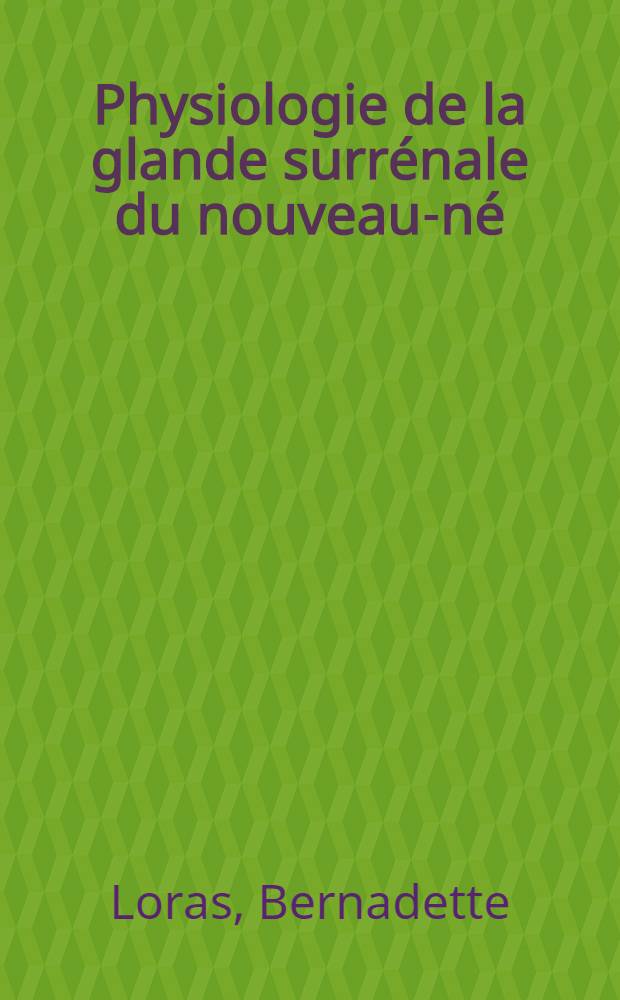 Physiologie de la glande surrénale du nouveau-né : Thèse ..