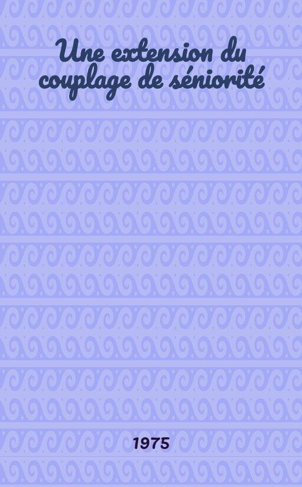 Une extension du couplage de séniorité : Thèse