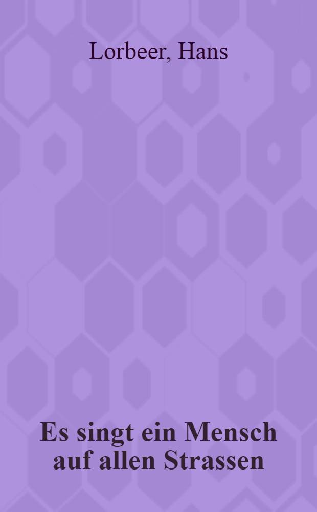 Es singt ein Mensch auf allen Strassen : Gedichte