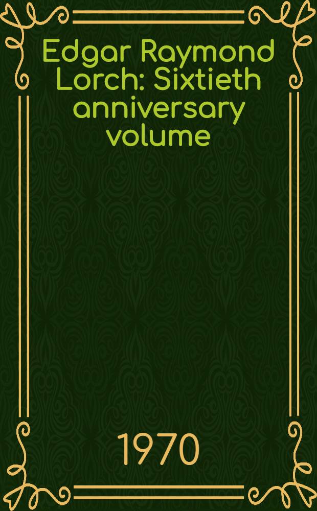 Edgar Raymond Lorch : Sixtieth anniversary volume