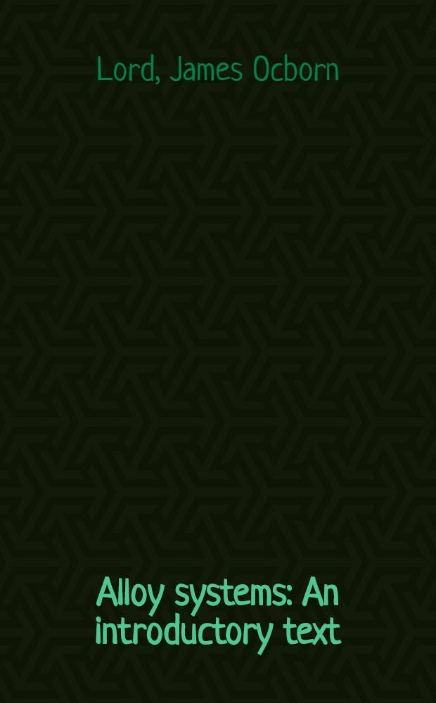 Alloy systems : An introductory text
