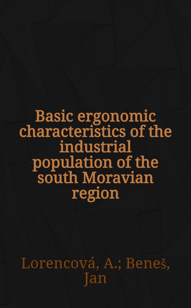 Basic ergonomic characteristics of the industrial population of the south Moravian region
