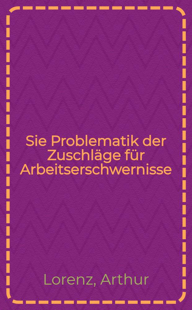 Sie Problematik der Zuschläge für Arbeitserschwernisse