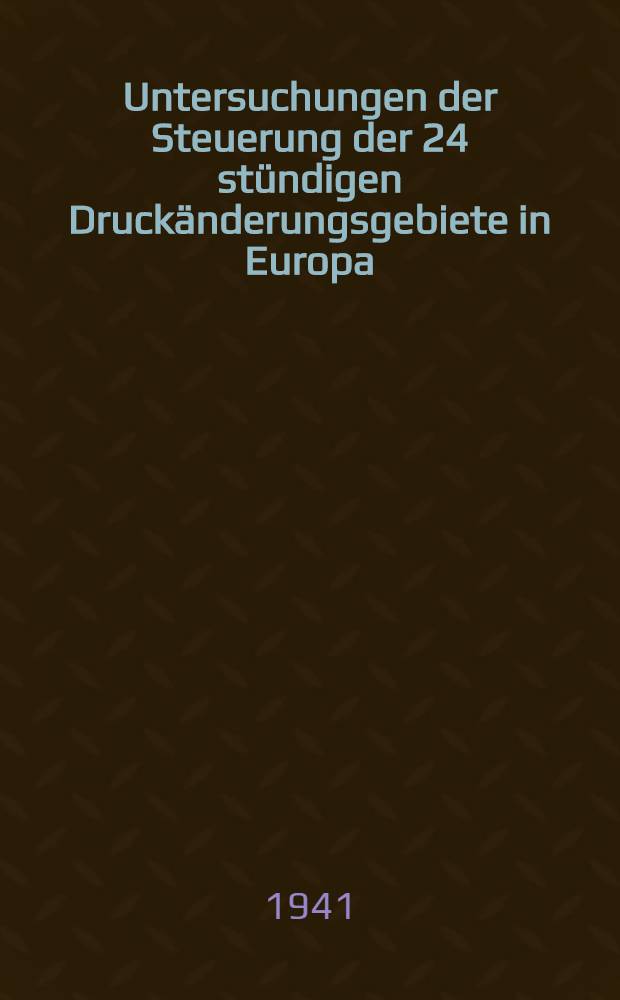 Untersuchungen der Steuerung der 24 stündigen Druckänderungsgebiete in Europa