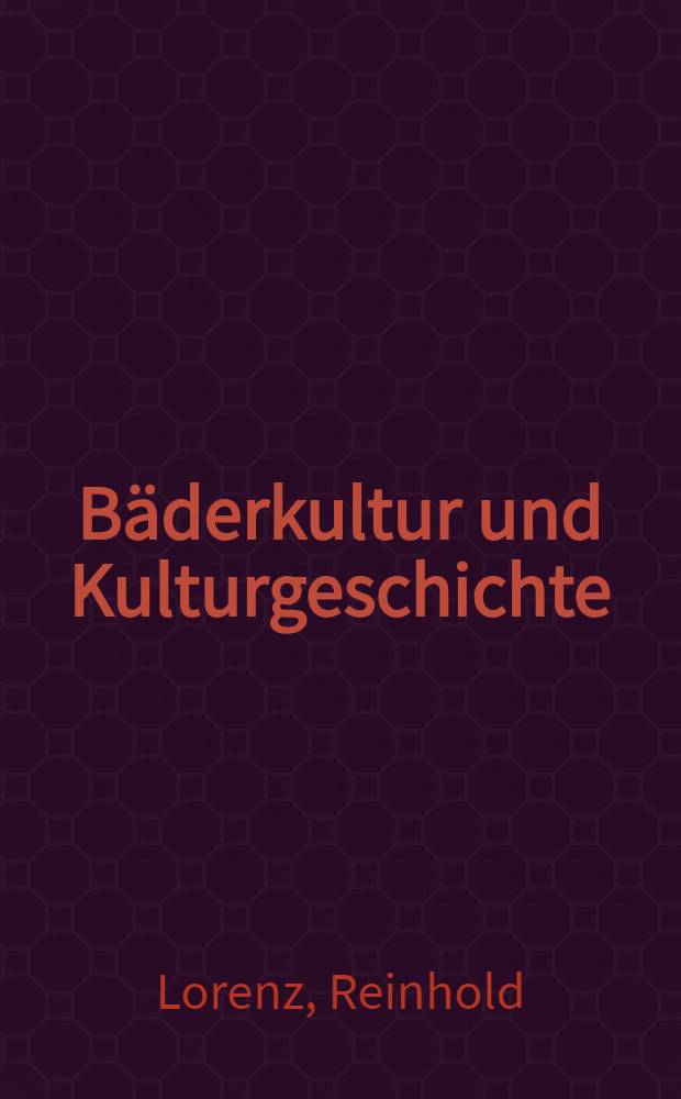 Bäderkultur und Kulturgeschichte : Forschungen über den Sozialcharakter der österreichischen Heilquellenorte