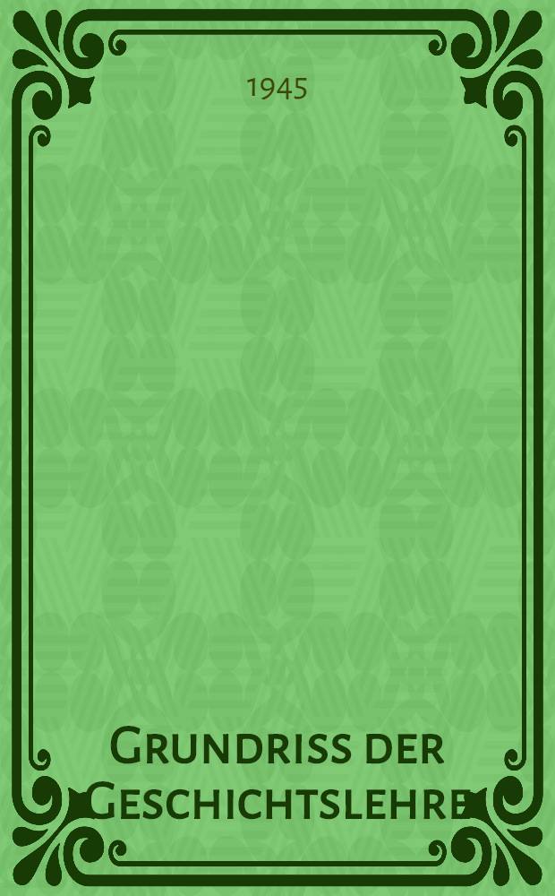 Grundriss der Geschichtslehre