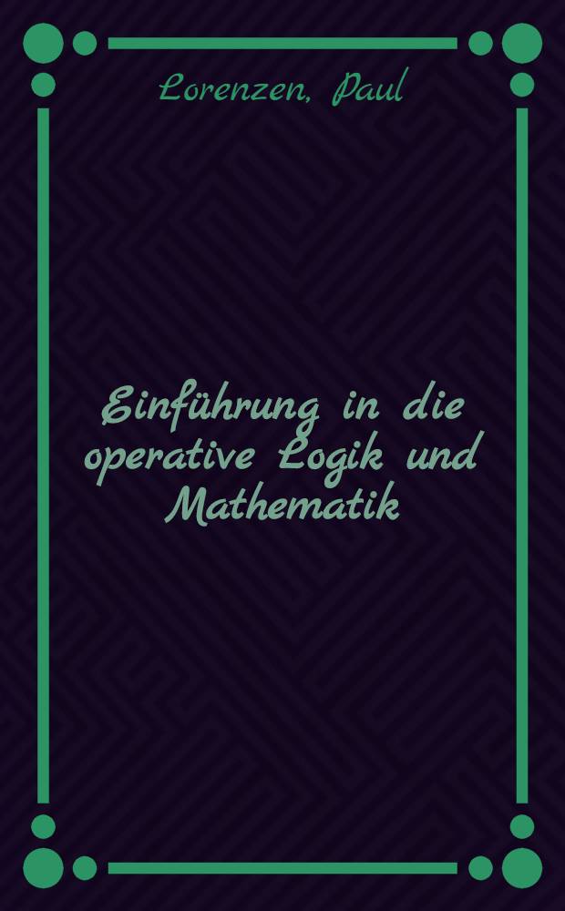 Einführung in die operative Logik und Mathematik