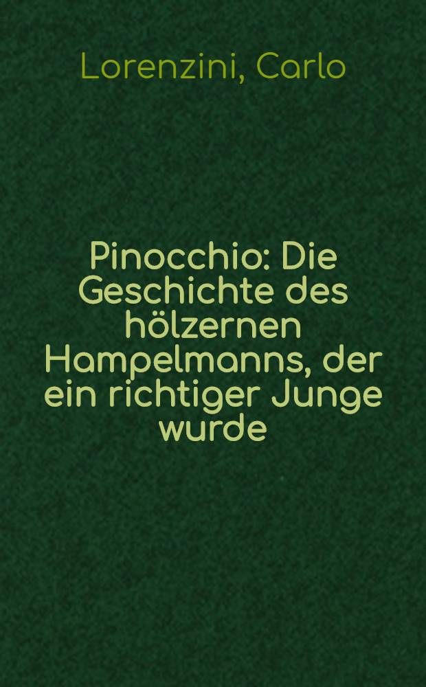Pinocchio : Die Geschichte des hölzernen Hampelmanns, der ein richtiger Junge wurde