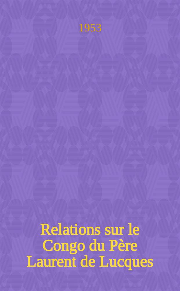 Relations sur le Congo du Père Laurent de Lucques (1700-1717)