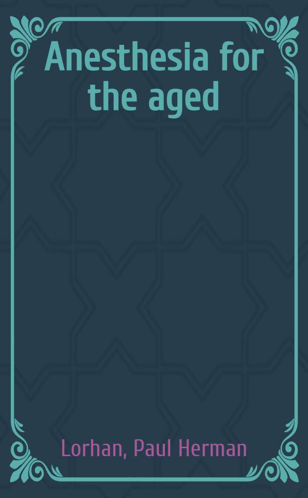 Anesthesia for the aged