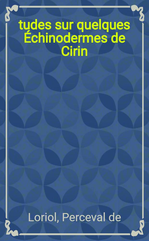 Études sur quelques Échinodermes de Cirin