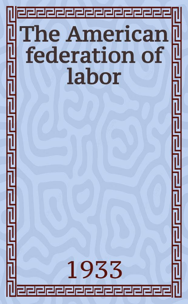 The American federation of labor; history, policies, and prospects