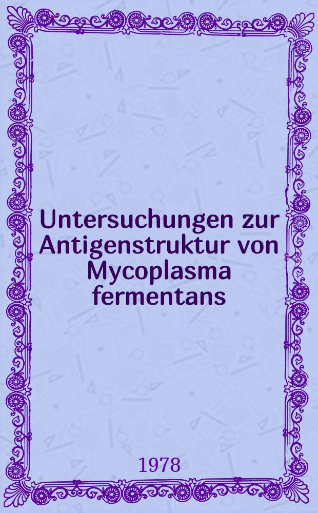 Untersuchungen zur Antigenstruktur von Mycoplasma fermentans : Inaug.-Diss