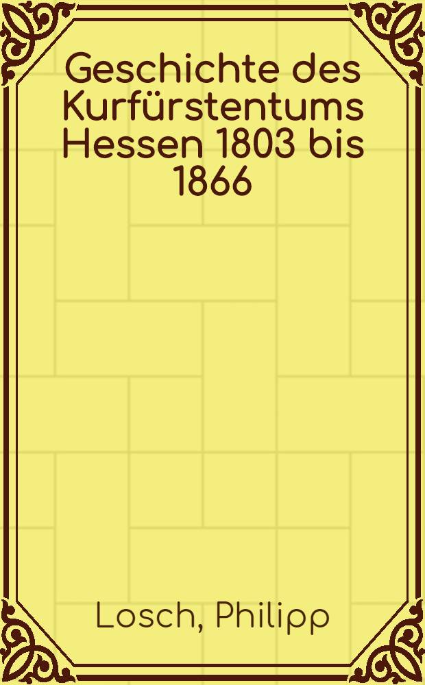 Geschichte des Kurfürstentums Hessen 1803 bis 1866