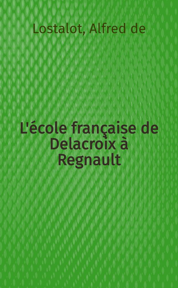 L'école française de Delacroix à Regnault